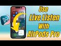 How to Use Live Listen on iPhone with AirPods Pro in iOS 18