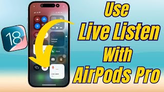 How to Use Live Listen on iPhone with AirPods Pro in iOS 18