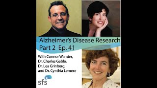 Ep. 41: Alzheimer’s Disease Research roundtable with Drs. Cynthia Lemere, Charles Glabe, and...