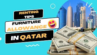 ''Renting Tips in Qatar: Saving Big with the Furniture Allowance Advantage😄🎉''