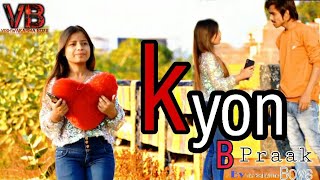 Kyon official video | B Praak | Payal dev | by Vishwakarma Boys | latest sad song | 2020 |