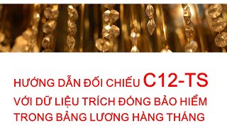 HCNS_ Bài 45_hướng dẫn đối chiếu C12-TS với dữ liệu trích đóng bảo hiểm trong bảng lương hàng tháng