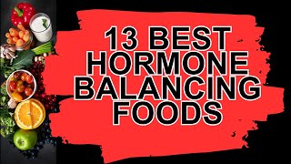 13 BEST HORMONE BALANCING FOODS || SAVE YOURSELF FROM HORMONAL IMBALANCES WITH THESE FOODS