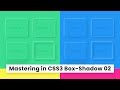 Mastering in CSS3 Box-Shadow From Beginner to Expert 02 | Box Shadow and Neumorphism in Html & CSS