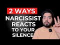 2 Ways a Narcissist Reacts When You become Silent