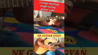 mashup 3 songs single string guitar tabs #shorts #viral #trending #new