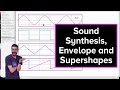 Live Stream #45: Sound Synthesis, Envelope and Supershapes