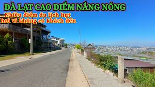 ĐÀ LẠT BƯỚC VÀO MÙA NẮNG NÓNG. NHỮNG KHU DU LỊCH VẮNG VẺ