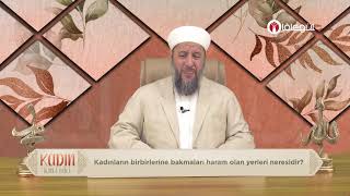 Kadınların Birbirine Bakmaları Haram Olan Yerler | İsmail HÜNERLİCE Hocaefendi