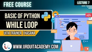 Python Lecture 7 | While Loop Explained with Examples | Python for Beginners