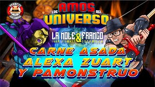 Los Amos del Universo.- Carne asada con Alexa Zuart y Pamounstro