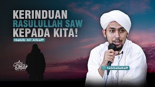 Download Lagu KERINDUAN RASULULLAH SAW KEPADA KITA Habib Ali Alk... MP3 Gratis