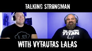 Talking Strongman with Vytautas Lalas