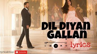 Dil diyan gallan lyrics | Tiger Zinda Hai | Salman Khan | Katrina Kaif |
