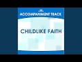 Childlike Faith (High Key G Without Background Vocals)