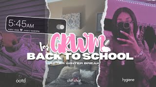 GRWM: FIRST DAY BACK TO SCHOOL *after winter break…*