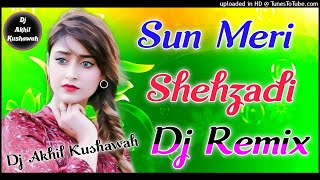 Sun Meri Shehzadi Main Tera Shehzada[Dj Remix Tik Tok Viral Song]Dj Akhil Kushawah Agra