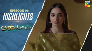 Jaan Se Pyara Juni - Episode 06 - Highlights - [ Hira Mani, Zahid Ahmed & Mamya Shajaffar ] - HUM TV