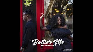 Bolu Ajibade - Bother Me (Official Audio)