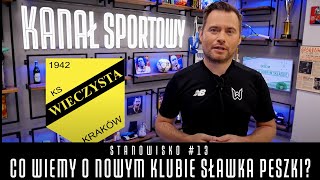 STANOWISKO #13 - WIECZYSTA KRAKÓW: CO WIEMY O NOWYM KLUBIE SŁAWOMIRA PESZKI?