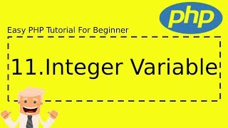 11 : Integer Variable | Complete Easy PHP Tutorial For Beginner