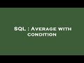 SQL : Average with condition
