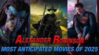 TOP 10 MOST ANTICIPATED MOVIES OF 2025 - Alexander Robinson