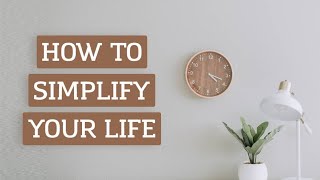 10 Ways To Simplify Your Life (2021) ~ Minimalist Tips ~ The Word Inspires