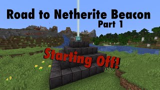 Road to Netherite Beacon - Episode 1 - Starting Off! - Attempt 1