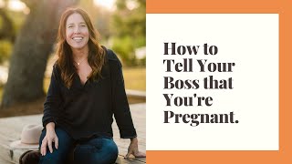 How to Tell Your Boss You're Pregnant