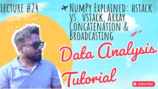 #24 NumPy Explained: hstack vs. vstack, Array Concatenation & Broadcasting