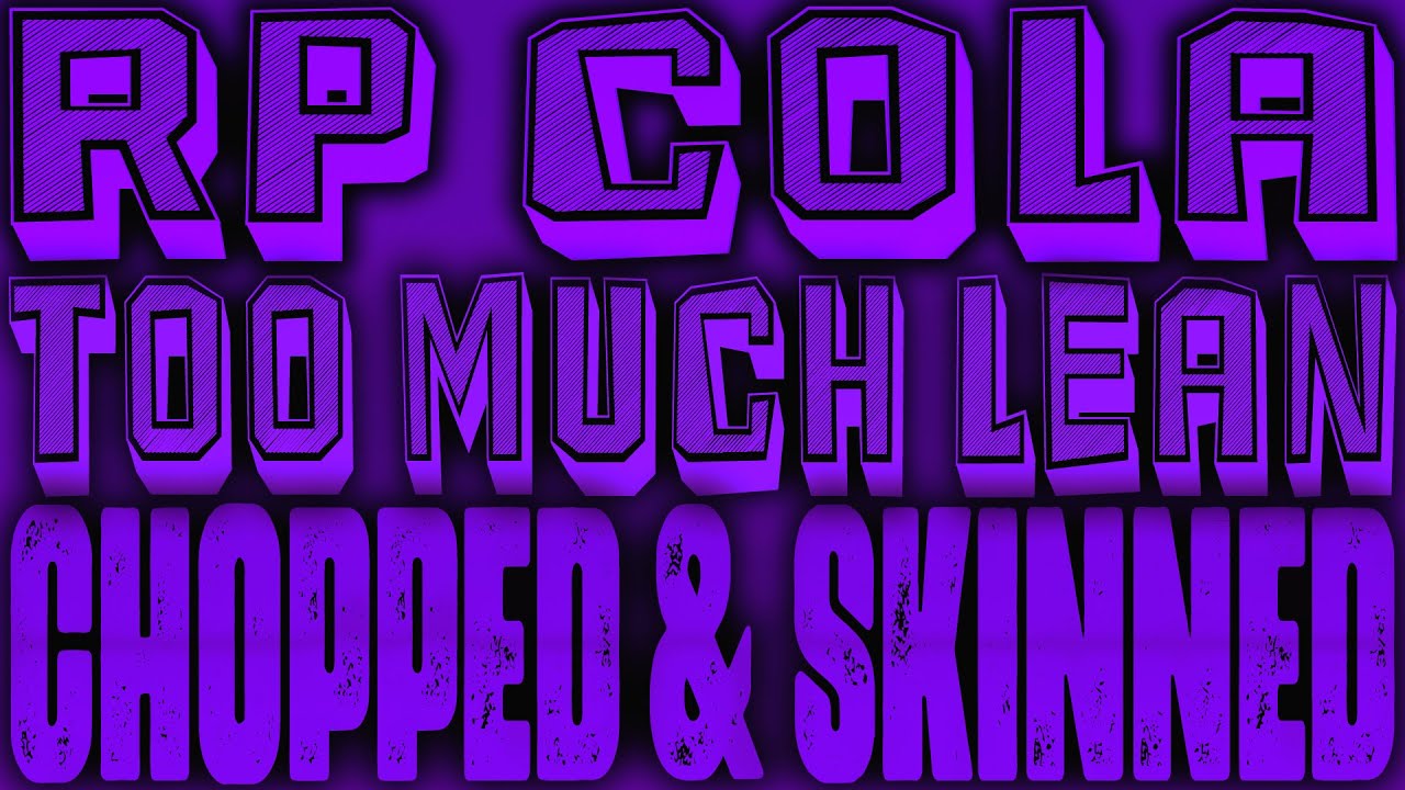 R.P. Cola Ft. Mistah F.A.B - Too Much Lean In My Cup [Chopped & Skinned ...