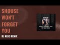 SHOUSE - Won't Forget You (DJ NenZ Remix)