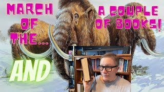 March of the Mammoths AND A Couple of Books