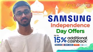 Samsung Independence Day Offers | 15% Cashback | TECHBYTES