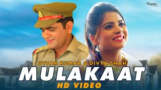 Mulakaat | Uttar Kumar & Divya Shah | New Haryanvi Movie 2020 | Dhakad Chhora