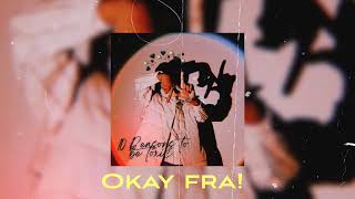 Okay Fra! (Prod.Leonard)