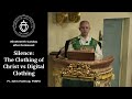 Silence: The Clothing of Christ vs Digital Clothing - Sermon by Fr Hattrup (16 Oct 2022)