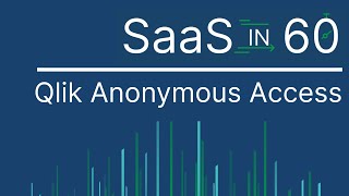 Qlik Anonymous Access - SaaS in 60