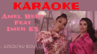 Amel Bent Feat Imen Es - Jusqu'au Bout (Karaoke, Instrumental, Parole)
