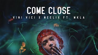 Vini Vici vs. Neelix ft. MKLA - Come Close (Extended)