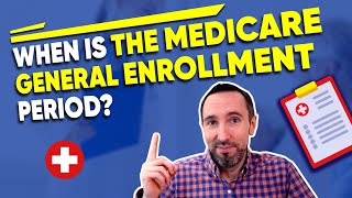 When is the Medicare General Enrollment Period? 🤔