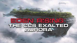 Eden Rising: The CCS Exalted Aurora | An Original Sci-Fi Story