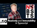 No BS TS #10 - Readonly And Immutability in Typescript