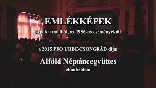 EMLÉKKÉPEK - az Alföld Néptáncegyüttes előadása (2015.10.23.)