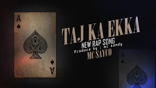 TAJ KA EKKA MC SAYCO OFFICIAL VIDEO SONG | Produce By Sandy | [ DOSTI ]