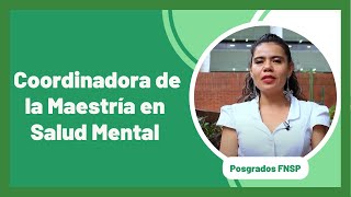 Posgrados FNSP - Coordinadora de la Maestría en Salud Mental