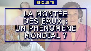 ENQUÊTE : LA MONTÉE DES EAUX, UN PHÉNOMÈNE MONDIAL ?