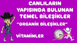 Vitaminler,Organik Bileşikler,Canlıların Temel Bileşikler,9.SINIF Konu Anlatımı,TYT BİYOLOJİ