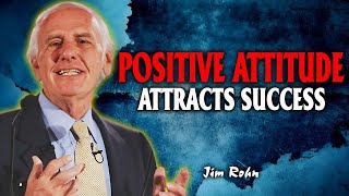 Why A Positive Attitude Attracts Success - Jim Rohn Motivation